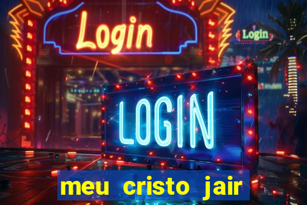meu cristo jair santos playback
