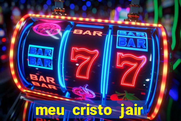 meu cristo jair santos playback