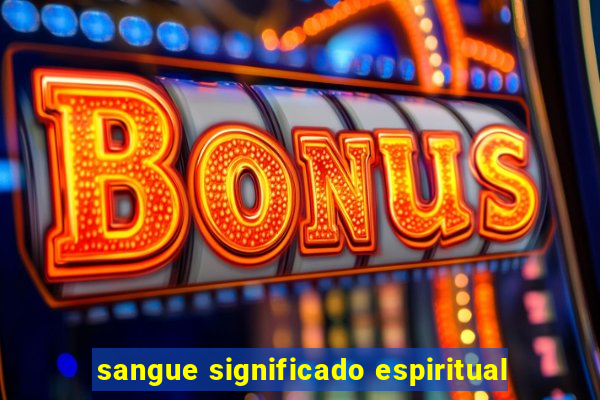 sangue significado espiritual