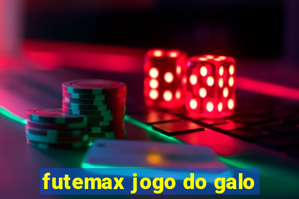 futemax jogo do galo