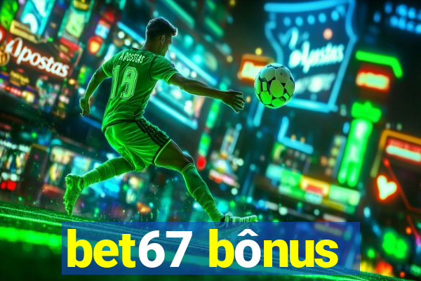 bet67 bônus