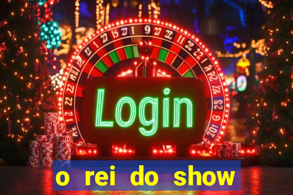 o rei do show filme completo dublado drive