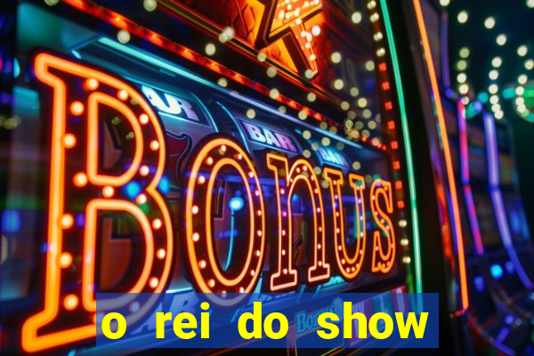o rei do show filme completo dublado drive