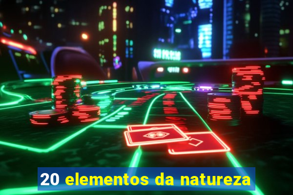 20 elementos da natureza