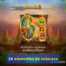 20 elementos da natureza