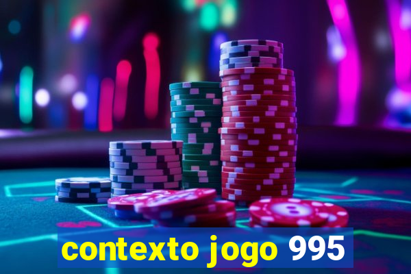 contexto jogo 995