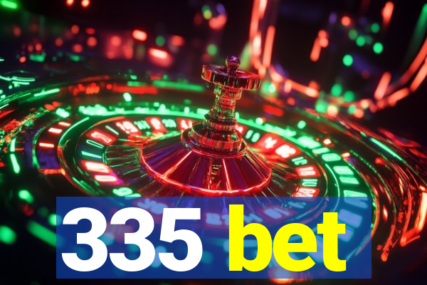 335 bet