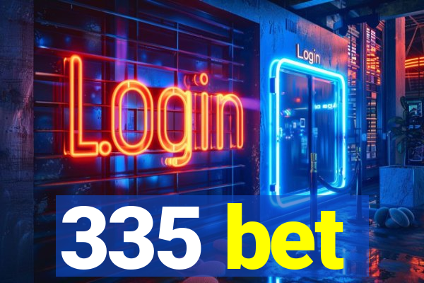 335 bet
