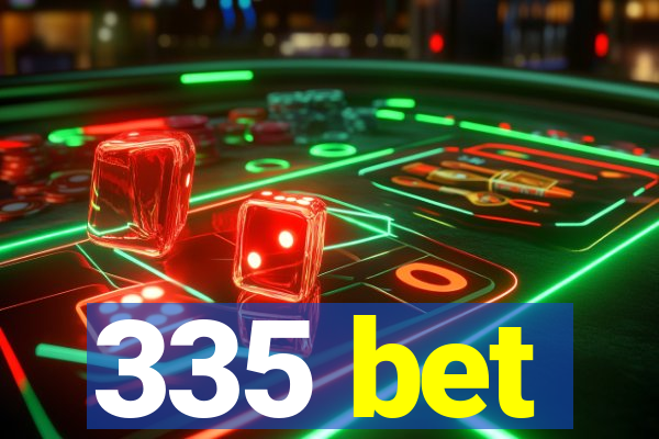 335 bet