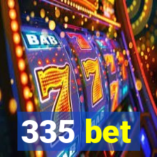 335 bet