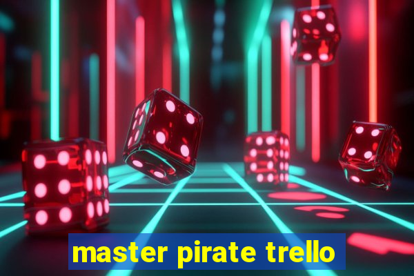 master pirate trello