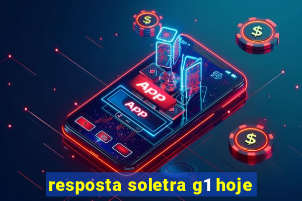 resposta soletra g1 hoje