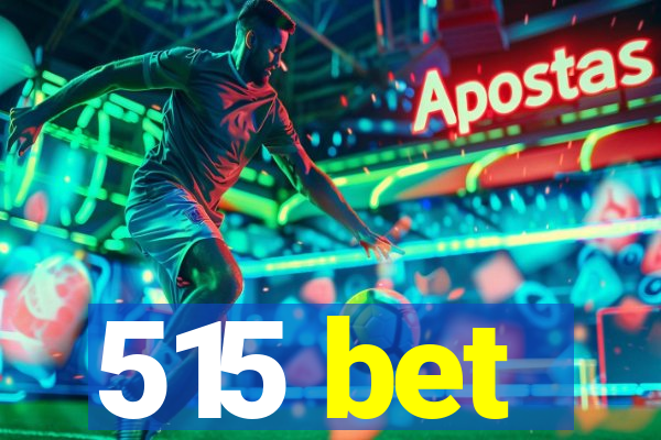 515 bet