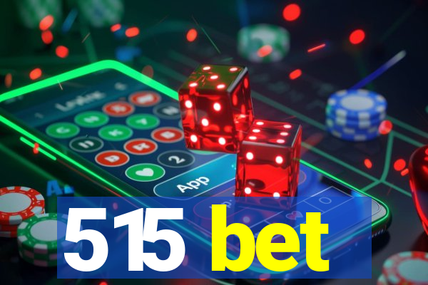 515 bet