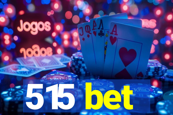 515 bet