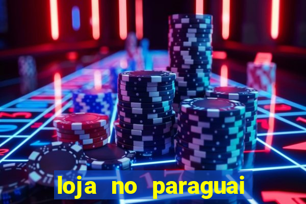 loja no paraguai que entrega no brasil