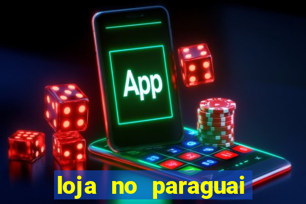 loja no paraguai que entrega no brasil