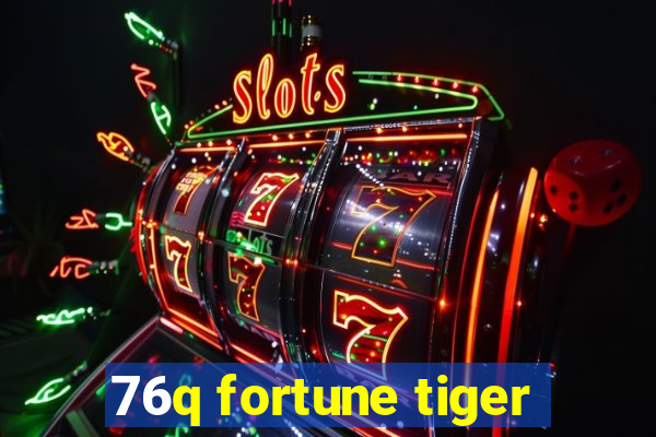 76q fortune tiger