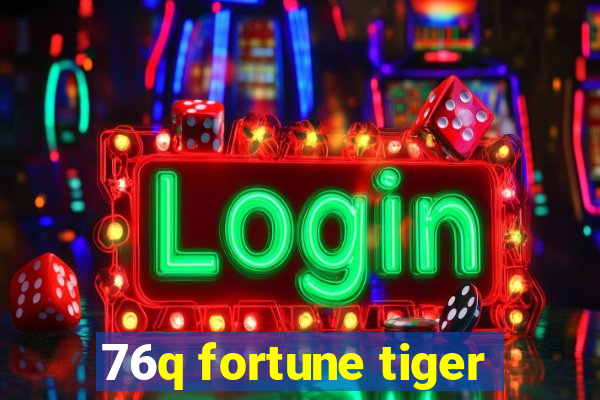 76q fortune tiger