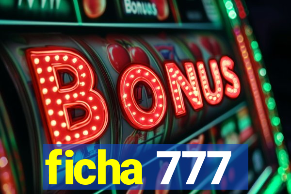 ficha 777