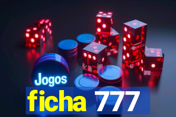 ficha 777