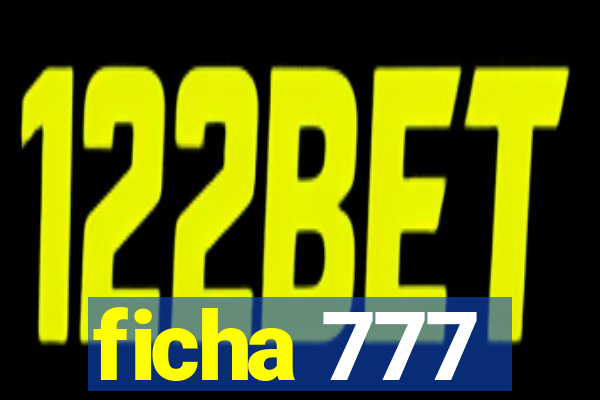 ficha 777