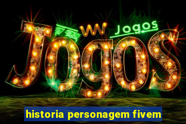 historia personagem fivem