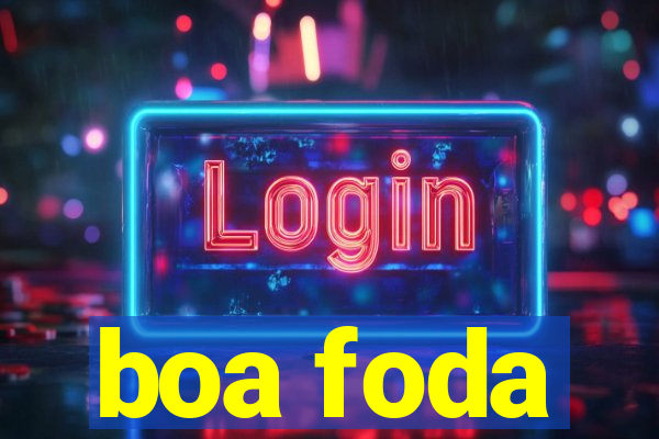 boa foda