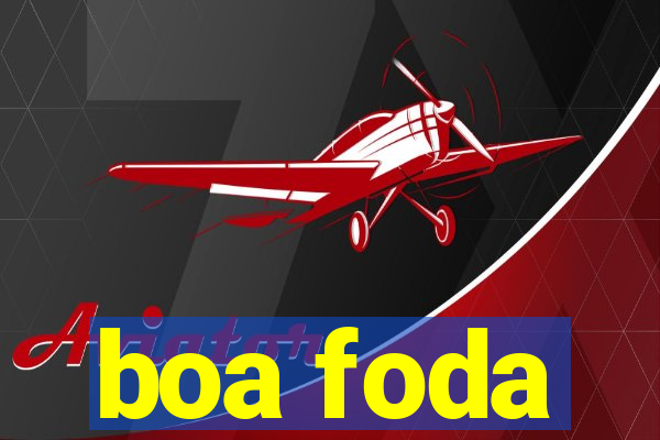 boa foda