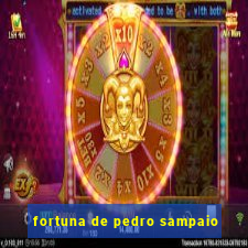 fortuna de pedro sampaio