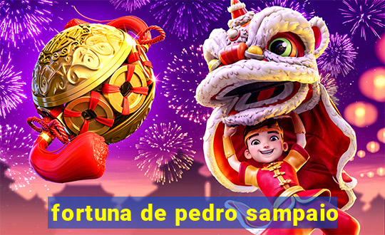 fortuna de pedro sampaio