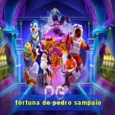 fortuna de pedro sampaio