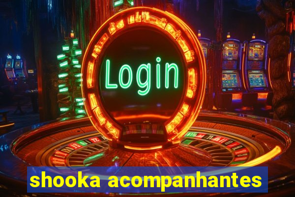 shooka acompanhantes