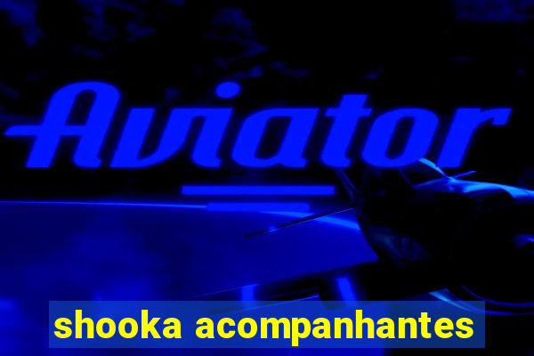 shooka acompanhantes
