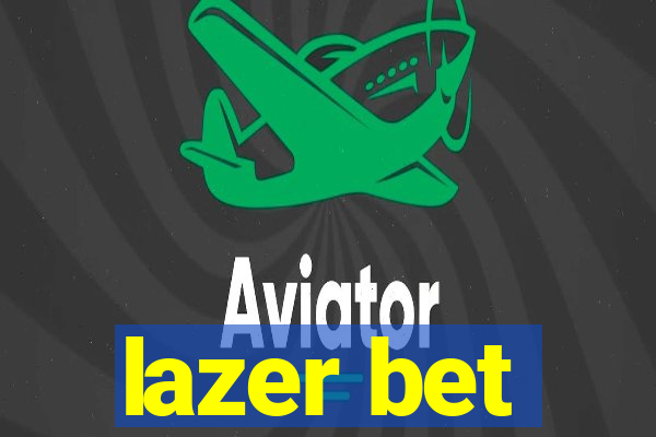 lazer bet