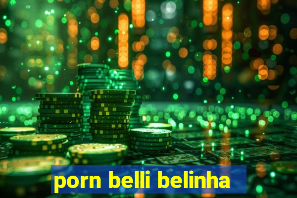 porn belli belinha