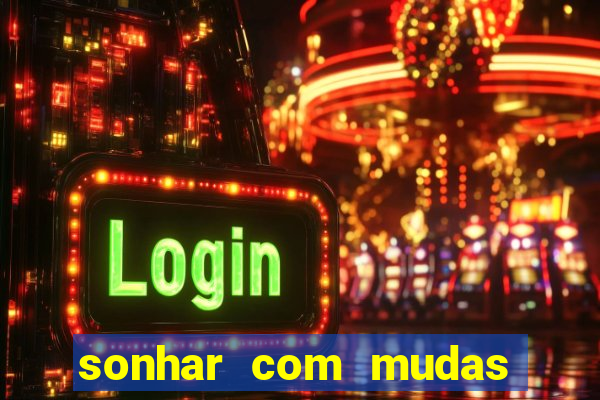 sonhar com mudas de plantas
