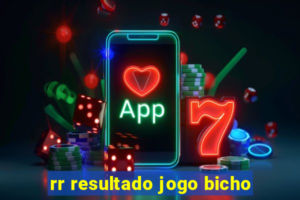 rr resultado jogo bicho