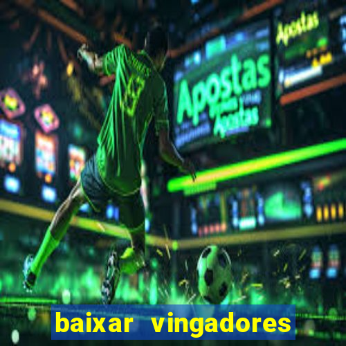 baixar vingadores guerra infinita google drive