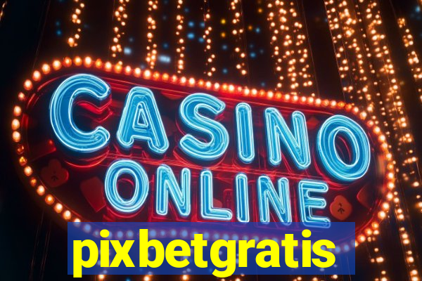 pixbetgratis