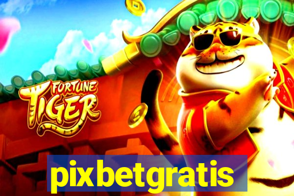 pixbetgratis