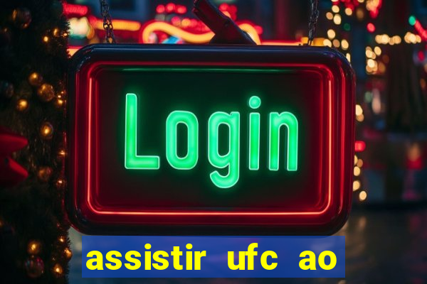 assistir ufc ao vivo futemax