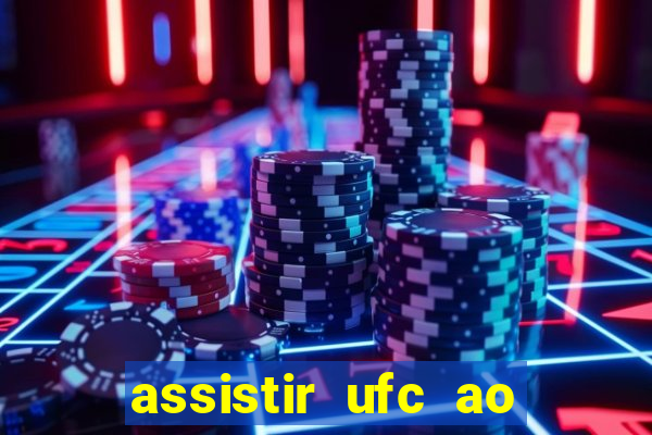 assistir ufc ao vivo futemax