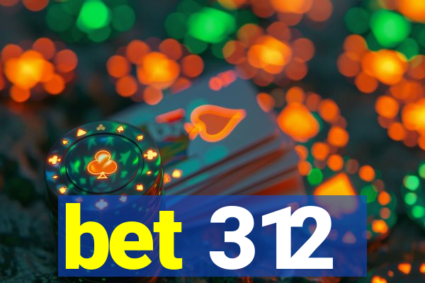 bet 312