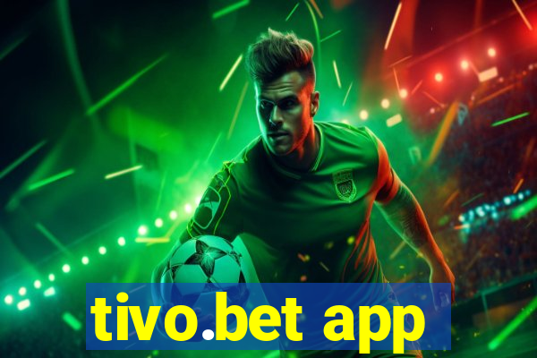 tivo.bet app