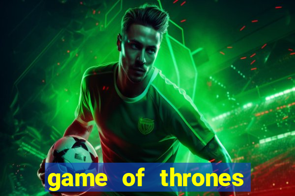 game of thrones legendado online