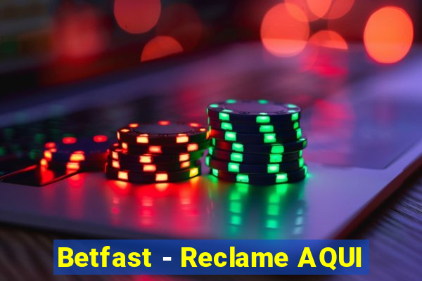 Betfast - Reclame AQUI