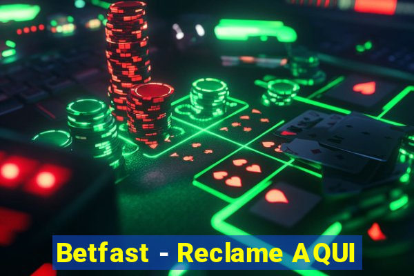 Betfast - Reclame AQUI