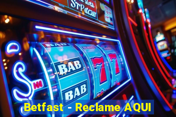 Betfast - Reclame AQUI