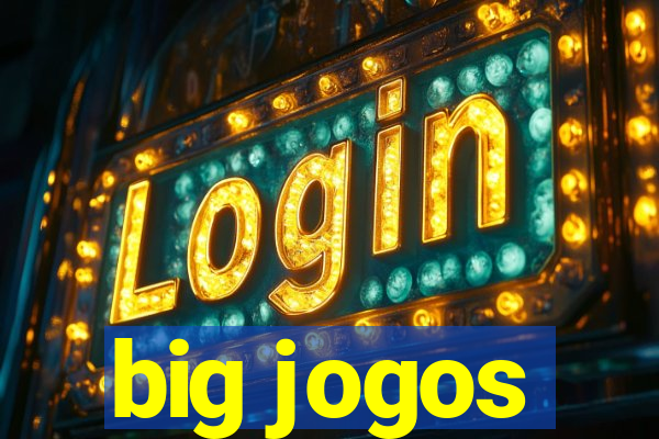 big jogos
